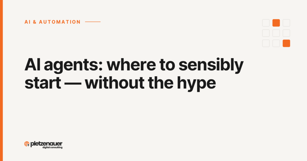 AI agents: where to sensibly start — without the hype