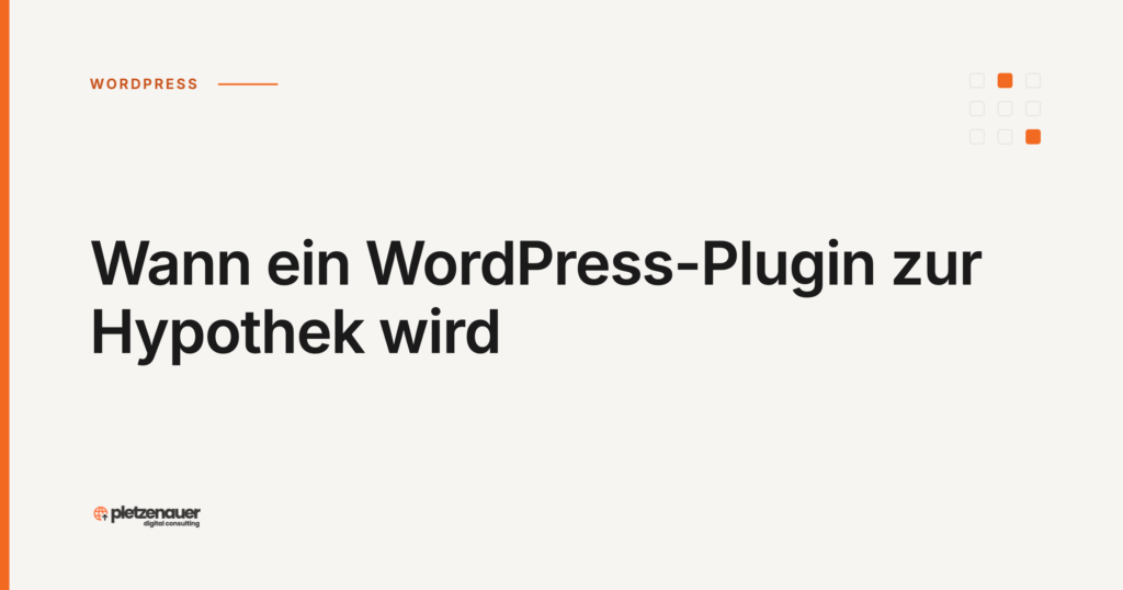 Wann ein WordPress-Plugin zur Hypothek wird