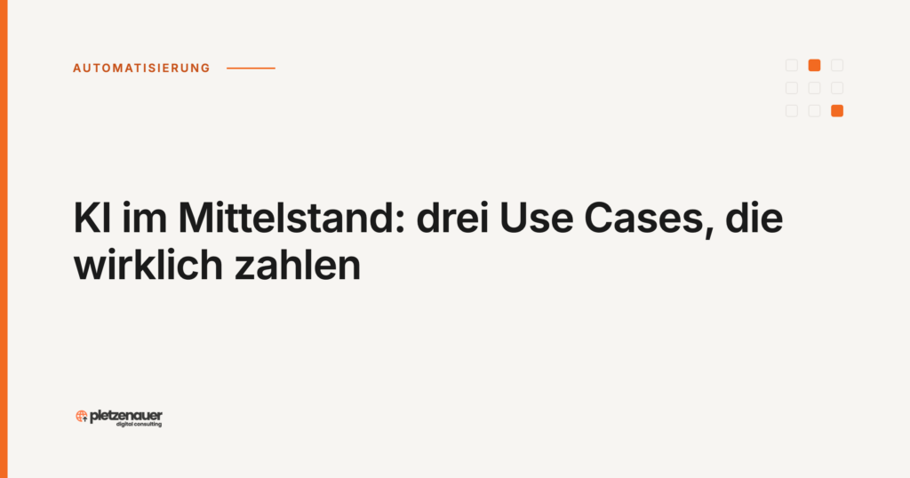KI im Mittelstand: drei Use Cases, die wirklich zahlen
