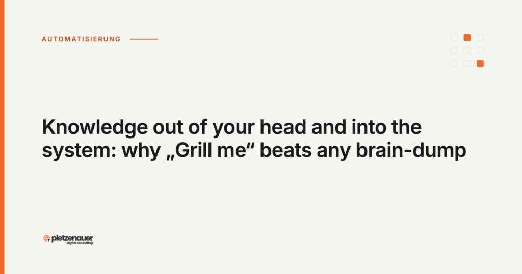 Knowledge out of your head and into the system: why "Grill me" beats any brain-dump