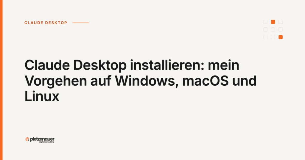 Claude Desktop installieren: mein Vorgehen auf Windows, macOS und Linux