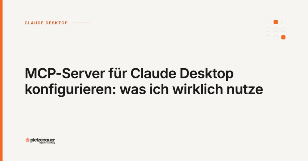 MCP-Server für Claude Desktop konfigurieren: was ich wirklich nutze