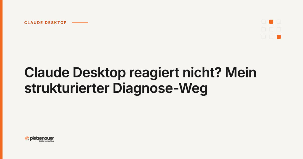 Claude Desktop reagiert nicht? Mein strukturierter Diagnose-Weg