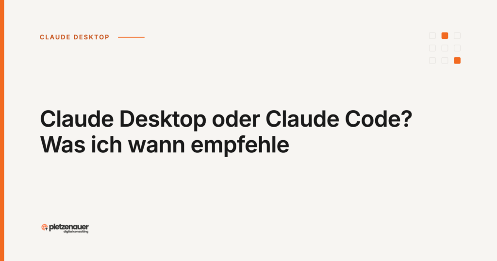 Claude Desktop oder Claude Code? Was ich wann empfehle