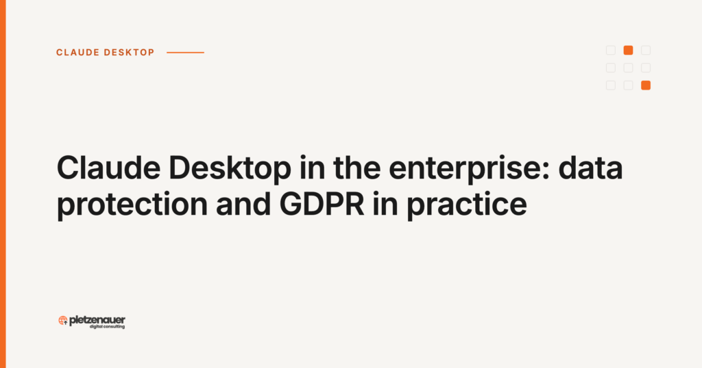 Claude Desktop in the enterprise: data protection and GDPR in practice