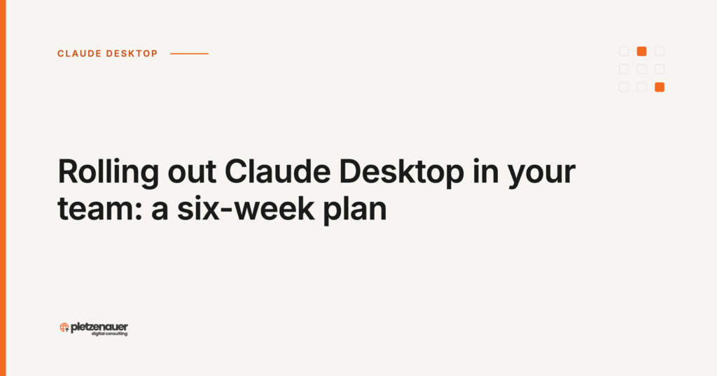 Rolling out Claude Desktop in your team: a six-week plan