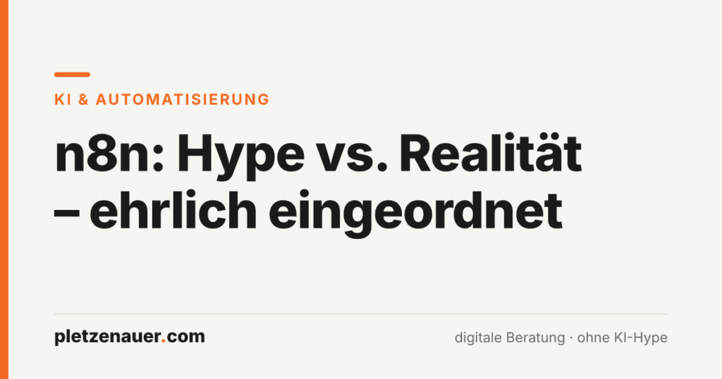 Beitragsbild: n8n – Hype vs. Realität, pletzenauer.com