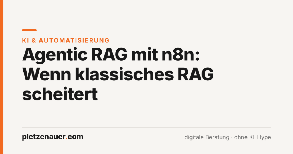 Beitragsbild: Agentic RAG mit n8n – wenn klassisches RAG scheitert, pletzenauer.com
