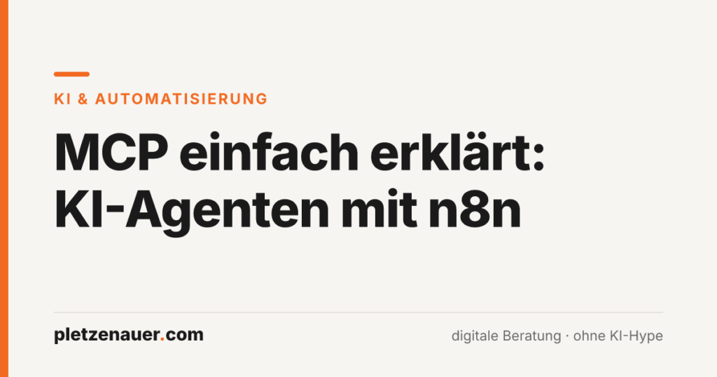 Beitragsbild: MCP einfach erklärt – KI-Agenten mit n8n, pletzenauer.com