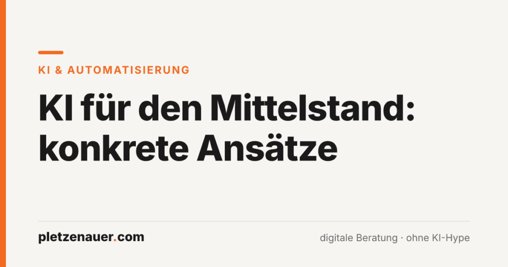 Beitragsbild: KI für den Mittelstand – konkrete Ansätze, pletzenauer.com