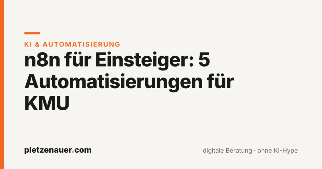Beitragsbild: n8n für Einsteiger – 5 Automatisierungen für KMU, pletzenauer.com