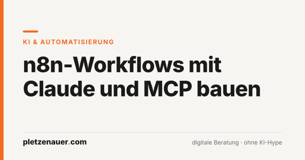 Beitragsbild: n8n-Workflows mit Claude und MCP bauen, pletzenauer.com