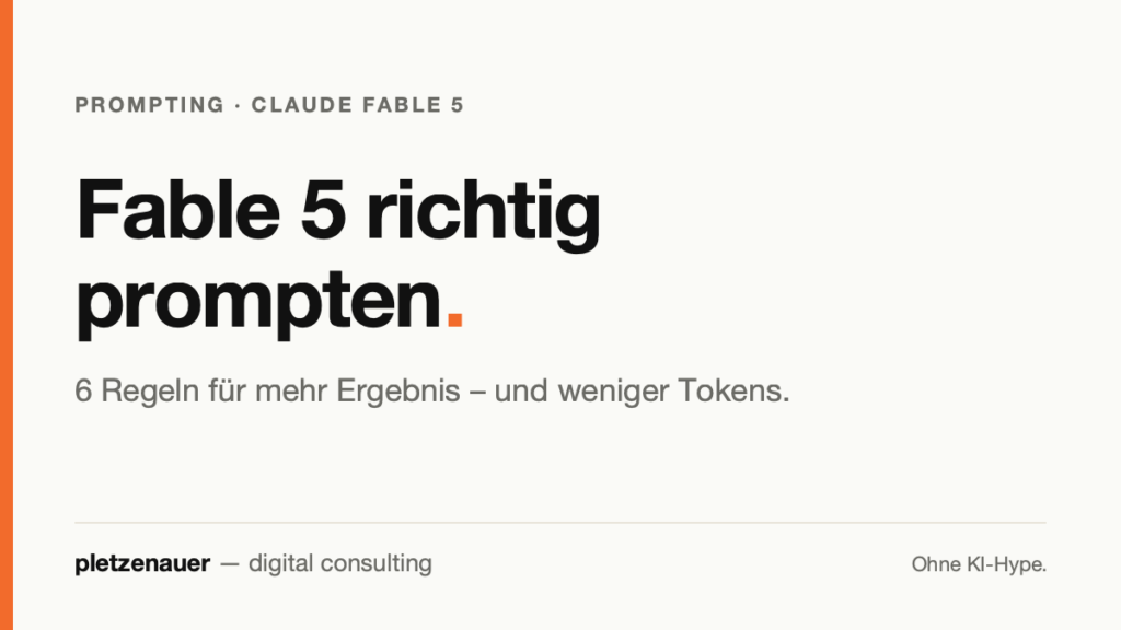 Titelkarte: Fable 5 richtig prompten – 6 Regeln für mehr Ergebnis und weniger Tokens, pletzenauer digital consulting