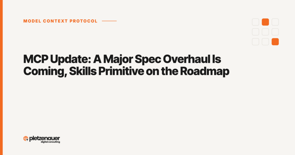 MCP Update: A Major Spec Overhaul Is Coming, Skills Primitive on the Roadmap